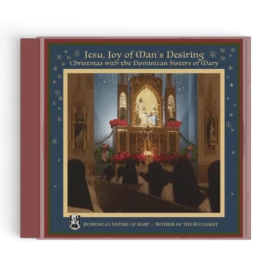 Jesu, Joy of Man's Desiring: Christmas with the Dominican Sisters of Mary